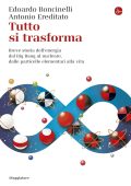 Edoardo Boncinelli, Antonio Ereditato - Tutto si trasforma (2022)