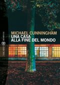 MIchael Cunningham - Una casa alla fine del mondo (2011)