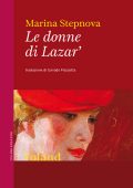 Marina Stepnova - Le donne di Lazar’ (2018)