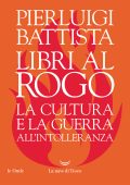 Pierluigi Battista - Libri al rogo (2019)