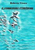 Roberto Uttaro - Il Commodoro Othrèbohr (2020)