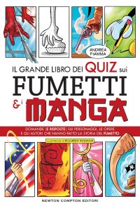 Andrea Fiamma, Riccardo Rosanna – Il grande libro dei quiz sui fumetti e i manga (2022)