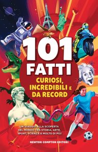 AA.VV. – 101 fatti curiosi, incredibili e da record (2022)