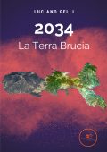 Luciano Gelli - 2034. La terra brucia (2022)
