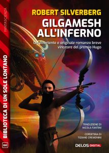 Robert Silverberg – Gilgamesh all’inferno (2022)