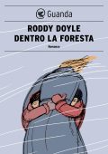 Roddy Doyle - Dentro la foresta (2013)
