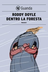 Roddy Doyle – Dentro la foresta (2013)