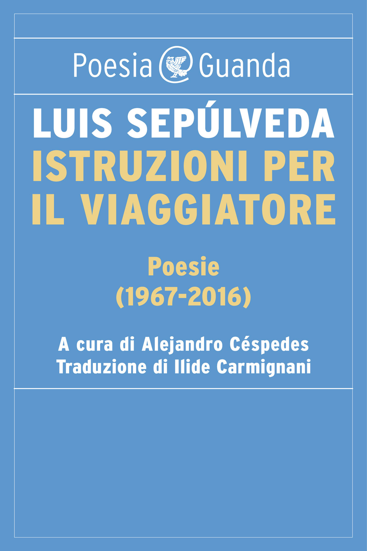 Luis Sepulveda – Istruzioni per il viaggiatore. Poesie 1967-2016 (2022)