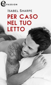 Isabel Sharpe – Per caso nel tuo letto (2019)