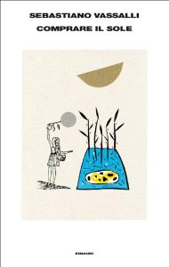 Sebastiano Vassalli – Comprare il sole (2012)