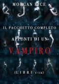 Morgan Rice - Appunti di un vampiro. Pacchetto completo1-12 (2021)