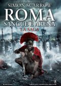Simon Scarrow - Roma sangue e arena. La saga (2015)