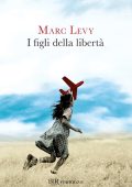 Marc Levy - I figli della libertà (2011)