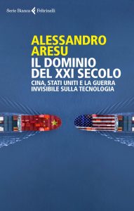 Alessandro Aresu – Il dominio del XXI secolo (2022)