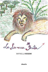 Raffaella Rosoni – La leonessa ferita (2022)