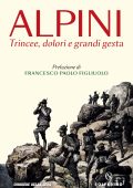 AA.VV. - Alpini. Trincee, dolori e grandi gesta (2022)