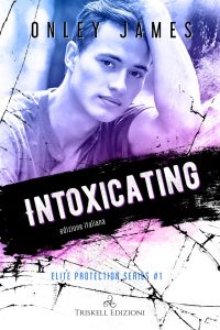 Onley James – Elite Protection Series Vol. 1. Intoxicating (2022)