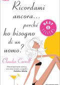 Claudia Carroll - Ricordami ancora... perchè ho bisogno di un uomo? (2012)