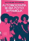 Jacqueline Woodson - Autobiografia di una foto di famiglia (2018)