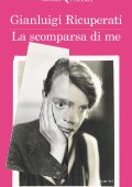 Gianluigi Ricuperati - La scomparsa di me (2017)