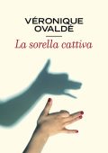 Véronique Ovaldé - La sorella cattiva (2015)