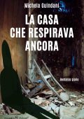 Michela Guindani - La casa che respirava ancora (2022)