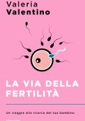 Valeria Valentino - La via della fertilità (2022)