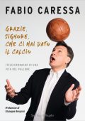Fabio Caressa - Grazie, Signore, che ci hai dato il calcio (2022)