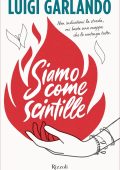 Luigi Garlando - Siamo come scintille (2022)