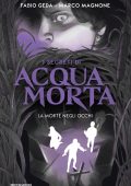 Fabio Geda, Marco Magnone - I segreti di Acquamorta. La morte negli occhi (2022)