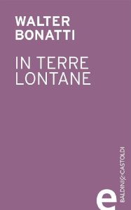 Walter Bonatti – In terre lontane (2013)