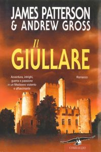 James Patterson, Andrew Gross – Il giullare (2011)