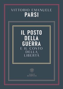 Vittorio Emanuele Parsi – Il posto della guerra e il costo della libertà (2022)
