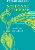 S. Farian Sabahi - Noi donne di Teheran (2022)