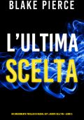 Blake Pierce - L'ultima scelta (2022)
