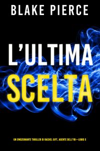 Blake Pierce – L’ultima scelta (2022)