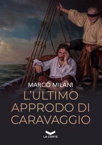 Marco Milani – L’ultimo approdo di Caravaggio (2022)
