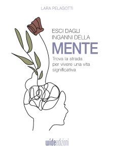 Lara Pelagotti – Esci dagli inganni della mente (2022)