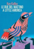 Ken Kalfus - Le due del mattino a Little America (2022)