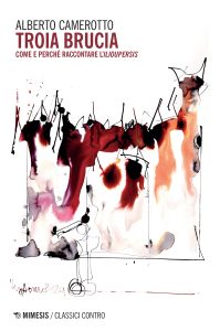 Alberto Camerotto – Troia brucia (2022)