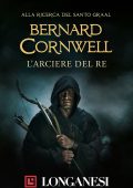 Bernard Cornwell - Alla ricerca del Santo Graal. L'arciere del re (2020)