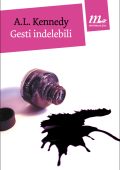 A.L. Kennedy - Gesti Indelebili (2015)