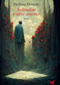 Pierluigi Gronchi - Solitudini e altre assenze (2022)