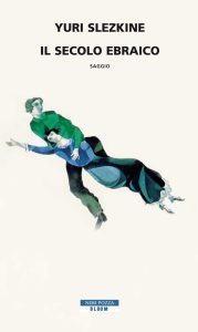 Yuri Slezkine – Il secolo ebraico (2016)