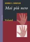 George S. Schuyler - Mai più nero (2011)