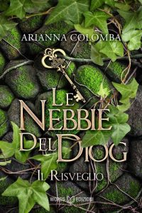 Arianna Colomba – Le Nebbie del Dìog 1. Il Risveglio (2022)