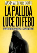 Massimo Pietroselli - La pallida luce di Febo (2014)