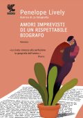 Penelope Lively - Amori imprevisti di un rispettabile biografo (2011)