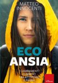 Matteo Innocenti - Ecoansia. I cambiamenti climatici tra attivismo e paura (2022)