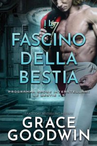 Grace Goodwin – Programma Spose Interstellari: Le Bestie Vol. 5. Il fascino della bestia (2022)